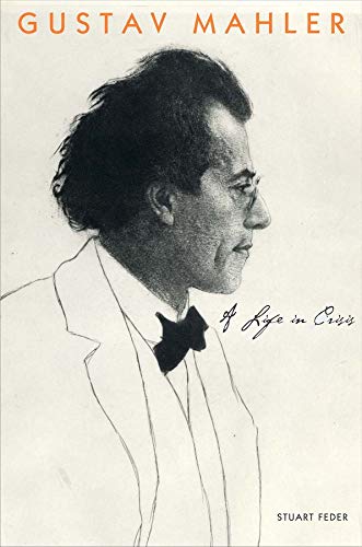 Gustav Mahler: A Life in Crisis