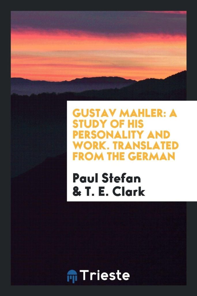 Gustav Mahler: A study of his personality and work